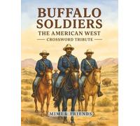 Buffalo Soldiers: The American West Crossword Tribute: Honoring the 9th & 10th Cavalry and the Black Regiments Who Shaped the Frontier