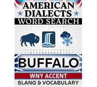 Buffalo / Western New York Accent Word Search: Local Slang & Regional Vocabulary - 50 Puzzles, 1,000 Words, Answers Included (American Dialects): ... & Teens - Easy to Read, Relaxing Brain Games