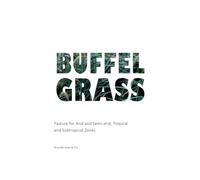 Buffel Grass: Pasture for Arid and Semi-arid, Tropical and Subtropical Zones