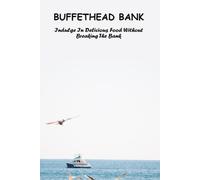Buffethead Bank: Indulge In Delicious Food Without Breaking The Bank