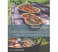 Buffets, barbecue & plancha: 120 recettes pour recevoir entre amis