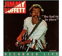 Buffett, Jimmy - You Had to Be There