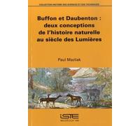 Buffon Et Daubenton : Deux Conceptions De L'histoire Naturelle Au Siècle Des Lumières
