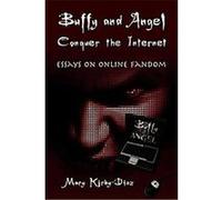 Buffy and Angel Conquer the Internet Mary Kirby-diaz (Auteur)