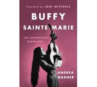 Buffy Sainte-Marie: The Authorized Biography