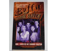 Buffy the Vampire Slayer: How I Survived My Summer Vacation