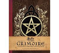 Buffy The Vampire Slayer: The Official Grimoire: A Magickal History Of Sunnydale