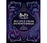 Buffy the Vampire Slayer: Recipes from Sunnydale Sink Your Teeth Into the Hellmouth's Tastiest Bites - Kim Laidlaw - Insight Editions - ebook (ePub) - Livre