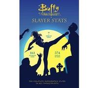 Buffy the Vampire Slayer: Slayer STATS: The Complete Infographic Guide to All Things Buffy - [Version Originale] Inconnu (Auteur)