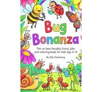 Bug Bonanza: The Un-bee-lievably funny joke & coloring book for kids age 4-8.