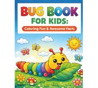 Bug Book for Kids: Coloring Fun and Awesome Facts: Discover the Creepy, Crawly, Awesome World of Insects!