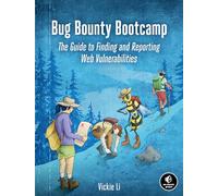 Bug Bounty Bootcamp by Vickie Li Vickie Li (Auteur)