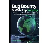 Bug Bounty & Web App Security: A Complete Guide to Recon, Exploitation, and Turning Your Hacking Skills into a Security Business