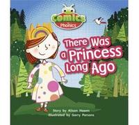Bug Club Comics for Phonics Reception Phase 1 Set 00 There Was A Princess Long Ago by Alison Hawes Alison Hawes (Auteur)