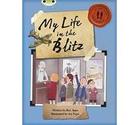 Bug Club Independent Non Fiction Blue B My Life In The Blitz