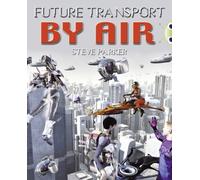 Bug Club Independent Non Fiction Year 4 Grey A Future Transport By Air