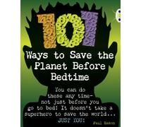 Bug Club Independent Non Fiction Year 4 Grey B 101 Ways To Save The Planet Before Bedtime