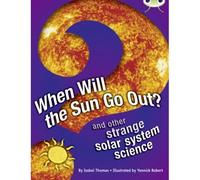 Bug Club Independent Non Fiction Year 5 When Will The Sun Go Out?
