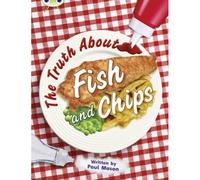 Bug Club Independent Non Fiction Year Two Gold A The Truth About Fish And Chips