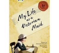 Bug Club Nf Red (Ks2) B/5b My Life As A Victorian Maid