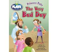 Bug Club Plays - Green: Princess Polly: The Very Bad Day (Reading Level 12-14/F & P Level G-H)