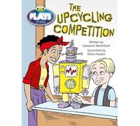 Bug Club Plays - Lime: The Upcycling Competition (Reading Level 25-26/F & P Level P-Q)