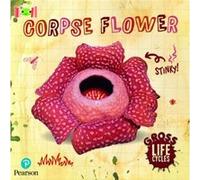 Bug Club Reading Corner Age 57 Gross Lifecycles Corpse Flower by William Anthony William Anthony (Auteur)