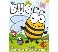 Bug Coloring and Scissor Skills Book for Kids Ages 4-8: Fun and educational scissor skills and coloring book featuring bees, spiders, ladybugs, and ... motor skills while learning about insects.