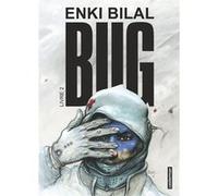 Bug Enki Bilal (Dessinateur), Enki Bilal (Scénario), Enki Bilal (Auteur)