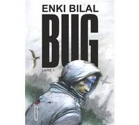 Bug Enki Bilal (Dessinateur), Enki Bilal (Scénario), Enki Bilal (Auteur)
