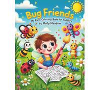 Bug Friends: My First Insect Coloring Book for Toddlers: Cute Bees, Ladybugs, Butterflies & More - Easy and Fun Bug Coloring Pages for Toddlers Ages 1-4 to Spark Creativity and Learn About Nature
