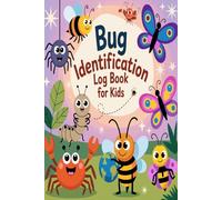 Bug Identification Log Book for Kids: A Fun Nature Journal for Kids to Record Bug Discoveries