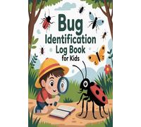 Bug Identification Log Book for Kids: A simple journal for observing identifying and recording insects