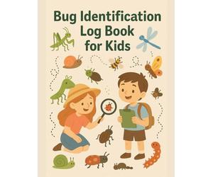 Bug Identification Log Book for Kids: Great Bug Activity Journal, Insect Hunting and Collecting Backyard Bug Book (Gift idea for Little Entomologists)
