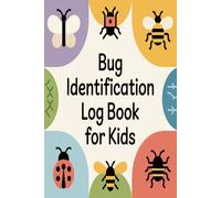 Bug Identification Log Book for Kids: Insect Observation Journal for Learning and Discovery