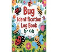 Bug Identification Log Book for Kids: Track insects note details and explore nature through journaling