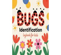 Bug Identification Logbook for Kids: Explore and Record Insects in Nature Fun Outdoor Activity Book for Kids to Learn Identify and Discover Bugs