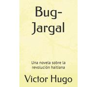 Bug-Jargal: Una novela sobre la revolución haitiana