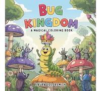 Bug Kingdom - A Magical Coloring Book: Explore the Enchanted World of Bugs - Bold & Easy Coloring for All Ages