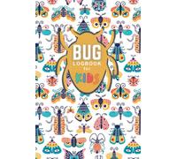 Bug Log Book for Kids: Bug Hunting Activity Journal, Insect Collecting Book, Backyard Bug Book (Gift Idea for Future Entomologists)