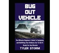 Bug Out Vehicle: The Ultimate Beginners Guide To Equipping And Outfitting Your Ordinary Car To Get It Ready For Any Disaster: 7 (The Simple Survivalist)