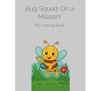 Bug Squad: On a Mission!: A playful adventure with tiny creatures