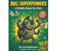 Bug Superpowers: A Riddle Book for Kids: Can You Guess Which Bug Has This Amazing Ability?