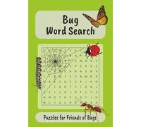 Bug Word Search Puzzle Book: Word Searches about Bugs, Insects and Creepy Crawlies 6x9 inches 110 pages 50+ puzzles. Gifts for Vacations, Holidays and Free Time