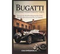 Bugatti: A Visionary’s Dream Crushed by Tragedy: Uncover the Heartbreaking Decline of the Man Who Revolutionized the Car Industry