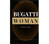 Bugatti Woman: El método para dejar de mendigar - y empezar a elegirlo todo