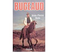 Bugeaud - Jean-Pierre Bois - Fayard - broché - Livre
