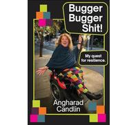 Bugger Bugger Shit!: My quest for resilience