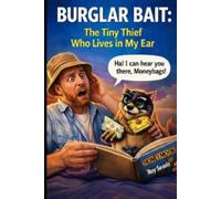 BUGLAR BAIT: The Tiny Thief that Lives in My Ear