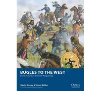 Bugles to the West North American Frontier Wargaming - Daniel Mersey - Osprey Games - ebook (ePub) - Livre